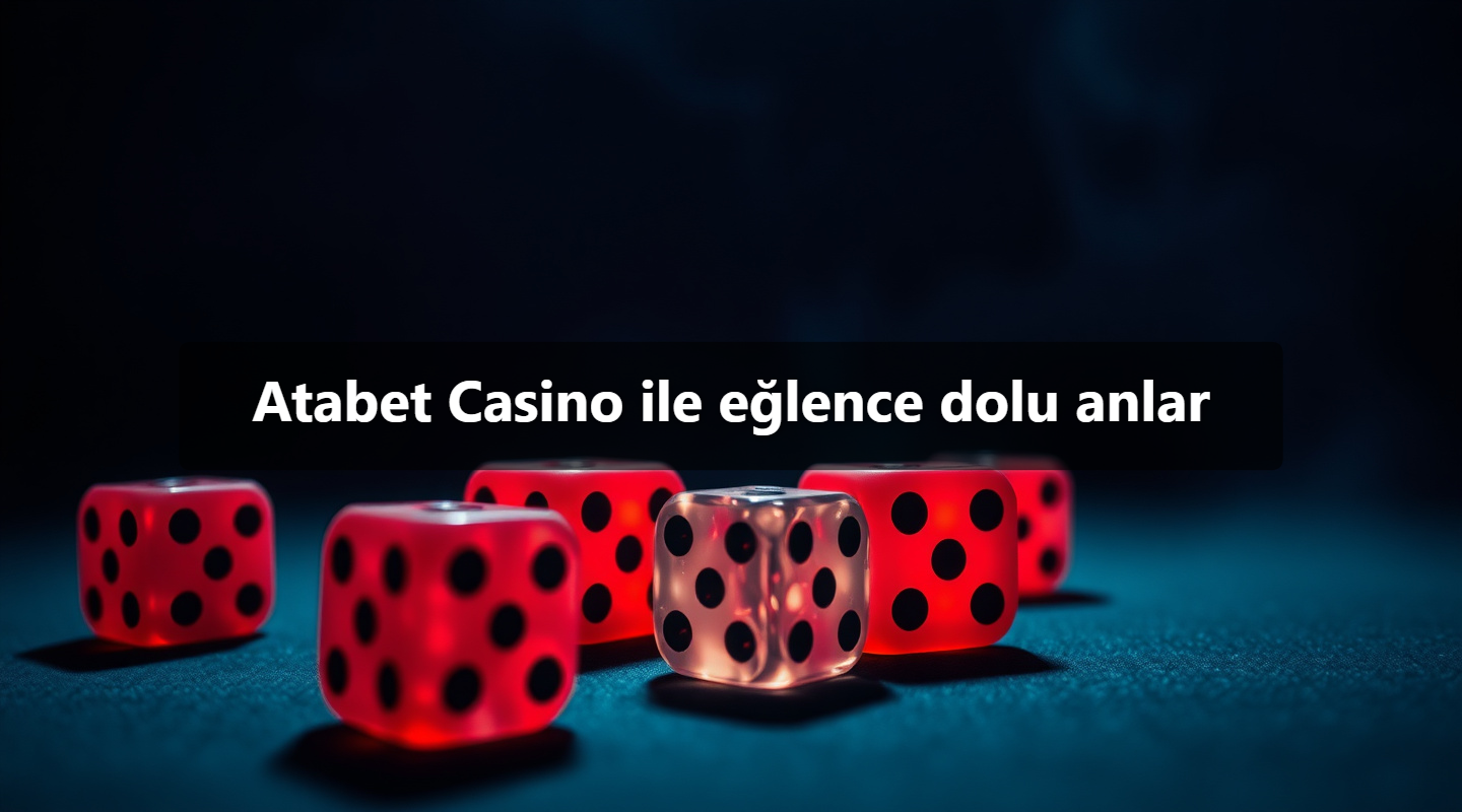 Atabet Casino ile eğlence dolu anlar